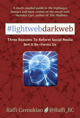 Image for Lightweb Darkweb: Three Reasons To Reform Social Media Before It Re-Forms Us