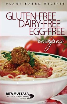 Image for Gluten-Free, Dairy-Free, Egg-Free Recipes: Holistic Nutritionist Gluten-Free, Dairy-Free, Egg-Free Recipes: Holistic Nutritionist