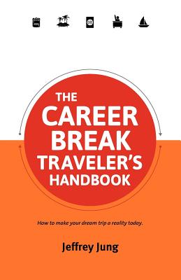 Image for The Career Break Traveler's Handbook (Traveler's Handbooks) The Career Break Traveler's Handbook (Traveler's Handbooks)