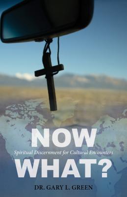 Now What: Spiritual Discernment for Cultural Encounters