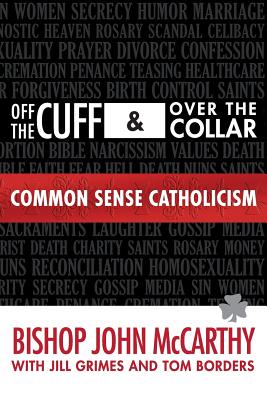 Off the Cuff and Over the Collar: Common Sense Catholicism