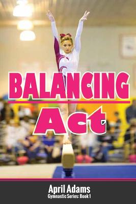 Image for Balancing Act: The Gymnastics Series #1 Balancing Act: The Gymnastics Series #1