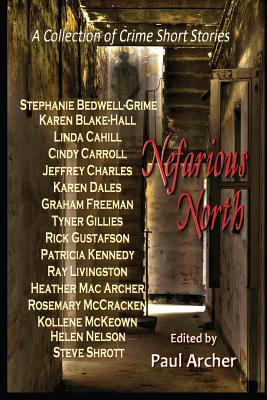 Nefarious North: A Collection of Crime Short Stories