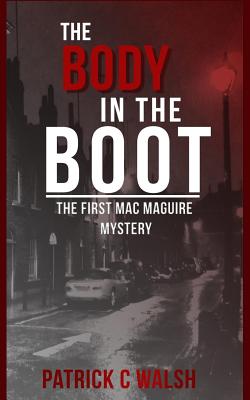 BODY IN THE BOOT: THE FIRST MAC MAGUIRE MYSTERY