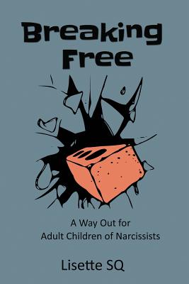 BREAKING FREE A WAY OUT FOR ADULT CHILDREN OF NARCISSISTS