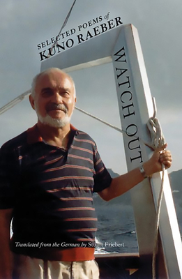 Watch Out: Selected Poems of Kuno Raeber