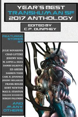 Year's Best Transhuman SF 2017 Anthology (Volume 1)