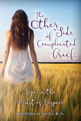 The Other Side of Complicated Grief Hope in the Midst of Despair