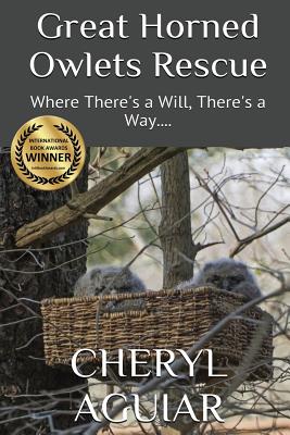 Image for Great Horned Owlets Rescue: Where There's a Will, There's a Way. (Revised 2018)