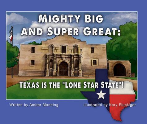 Image for Mighty Big and Super Great: Texas Is The Mighty Big and Super Great: Texas Is The