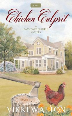 Chicken Culprit: A Backyard Farming Mystery