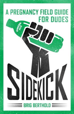 Image for SIDEKICK: A PREGNANCY FIELD GUIDE FOR DUDES