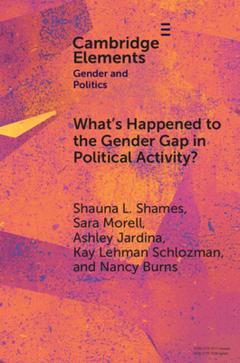 What's Happened to the Gender Gap in Political Activity (Elements in Gender and Politics)