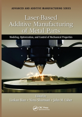 Laser-Based Additive Manufacturing of Metal Parts (Advanced and Additive Manufacturing Series)