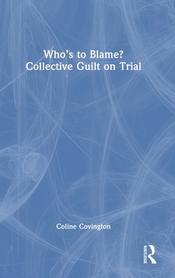 Image for Who's to Blame Collective Guilt on Trial Who's to Blame Collective Guilt on Trial