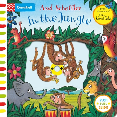 Image for In The Jungle: A Push, Pull, Slide Book (Campbell Axel Scheffler) In The Jungle: A Push, Pull, Slide Book (Campbell Axel Scheffler)