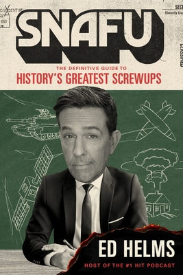 Wildfire SNAFU The Definitive Guide to Historys Greatest Screwups the hilarious new book from The Office and Hangover comedian.