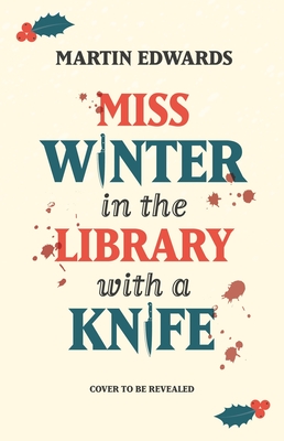 Miss Winter in the Library with a Knife: a murder mystery with a delightful twist, perfect to curl up with on cold winter nights