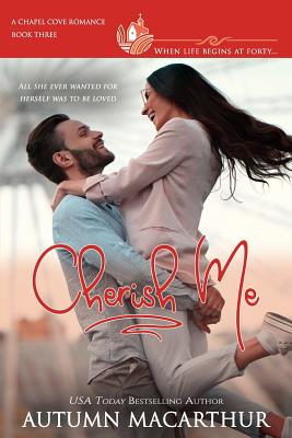 Cherish Me: A clean, sweet, faith-filled small-town romance, where life begins at forty (Chapel Cove Romances)