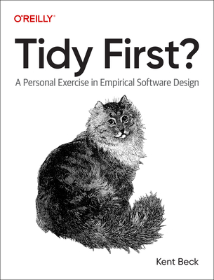 Tidy First: A Personal Exercise in Empirical Software Design