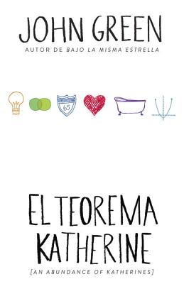 El Teorema Katherine: (an Abundance of Katherine--Spanish-Language Edition)