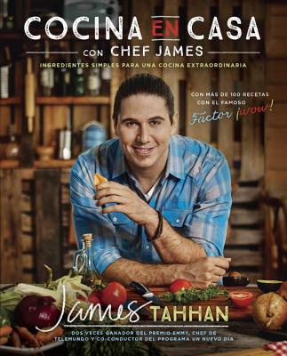 Cocina en casa con chef James: Ingredientes simples para una cocina extraordinaria (Spanish Edition)