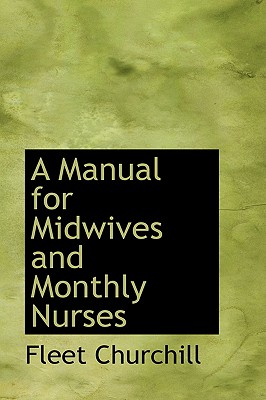 A Manual for Midwives and Monthly Nurses