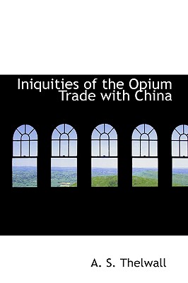 Iniquities of the Opium Trade With China