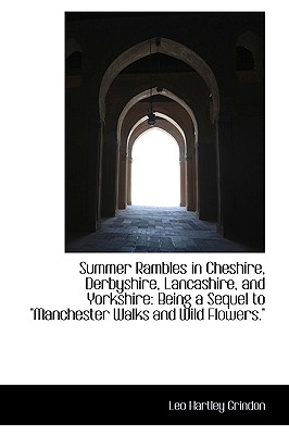 Summer Rambles in Cheshire, Derbyshire, Lancashire, and Yorkshire: Being a Sequel to Manchester Walk