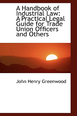 A Handbook of Industrial Law: A Practical Legal Guide for Trade Union Officers and Others
