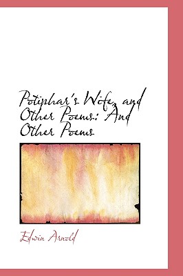 Potiphar's Wife, and Other Poems: And Other Poems