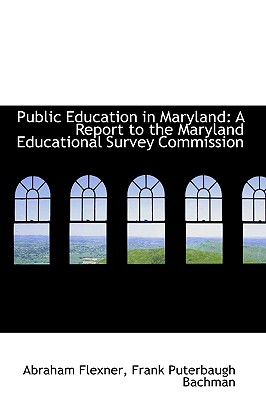 Public Education in Maryland: A Report to the Maryland Educational Survey Commission