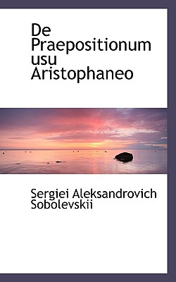 De Praepositionum Usu Aristophaneo (Latin Edition)