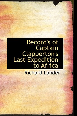 Record's of Captain Clapperton's Last Expedition to Africa