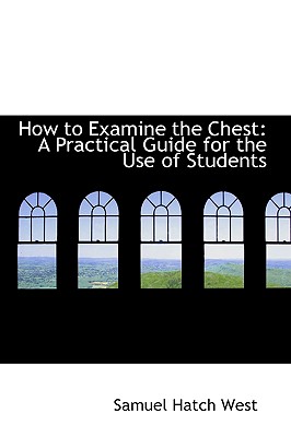 How to Examine the Chest: A Practical Guide for the Use of Students