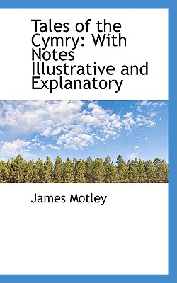 Tales of the Cymry: With Notes Illustrative and Explanatory