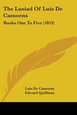 The Lusiad of Luis de Camoens: Books One to Five (1853)