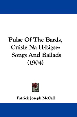 Pulse Of The Bards, Cuisle Na H-Eigse: Songs And Ballads (1904)