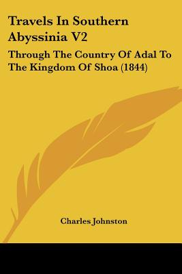 Travels In Southern Abyssinia V 1 & 2 Through The Country Of Adal To The Kingdom Of Shoa (1844)