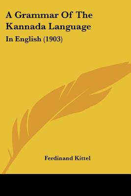 Image for A Grammar Of The Kannada Language: In English (1903) (English and Kannada Edition)