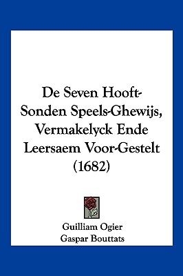 De Seven Hooft-Sonden Speels-Ghewijs, Vermakelyck Ende Leersaem Voor-Gestelt (1682) (Chinese and Dutch Edition)
