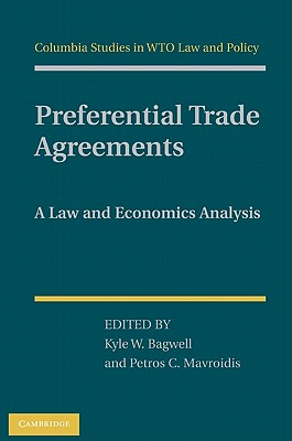 Preferential Trade Agreements: A Law and Economics Analysis (Columbia Studies in WTO Law and Policy)