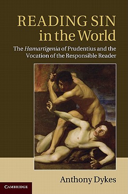 READING SIN IN THE WORLD The Hamartigenia of Prudentius and the Vocation of the Responsible Reader