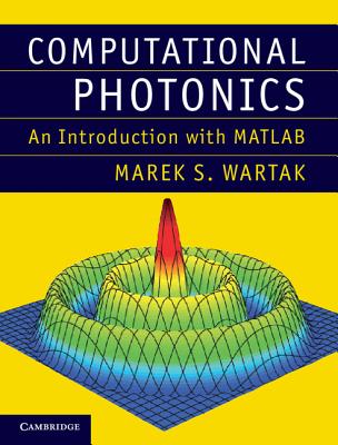Computational Photonics: An Introduction with MATLAB