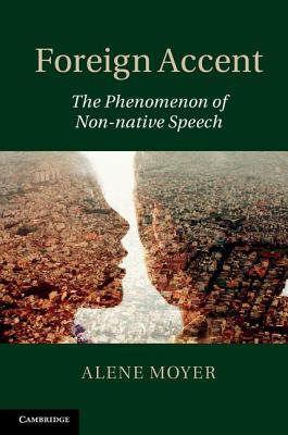 Image for Foreign Accent: The Phenomenon of Non-native Speech