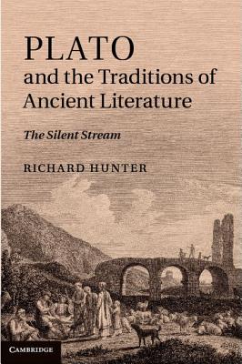 Image for Plato and the Traditions of Ancient Literature; The Silent Stream Plato and the Traditions of Ancient Literature; The Silent Stream