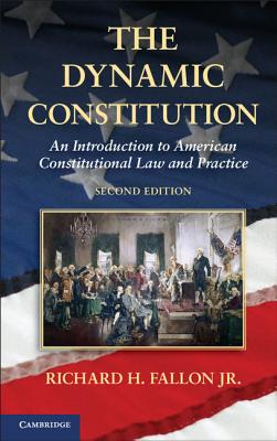 Image for The Dynamic Constitution: An Introduction to American Constitutional Law and Practice