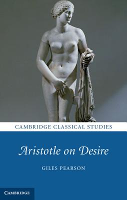Image for Aristotle on Desire (Cambridge Classical Studies)