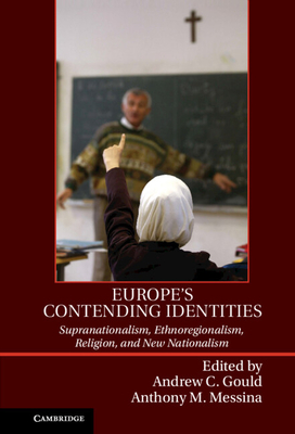 Europe's Contending Identities: Supranationalism, Ethnoregionalism, Religion, and New Nationalism