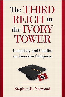 Image for The Third Reich in the Ivory Tower: Complicity and Conflict on American Campuses